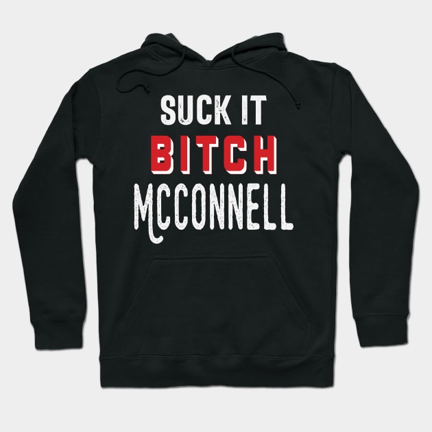 Suck It Bitch McConnell Hoodie by blackjackdavey